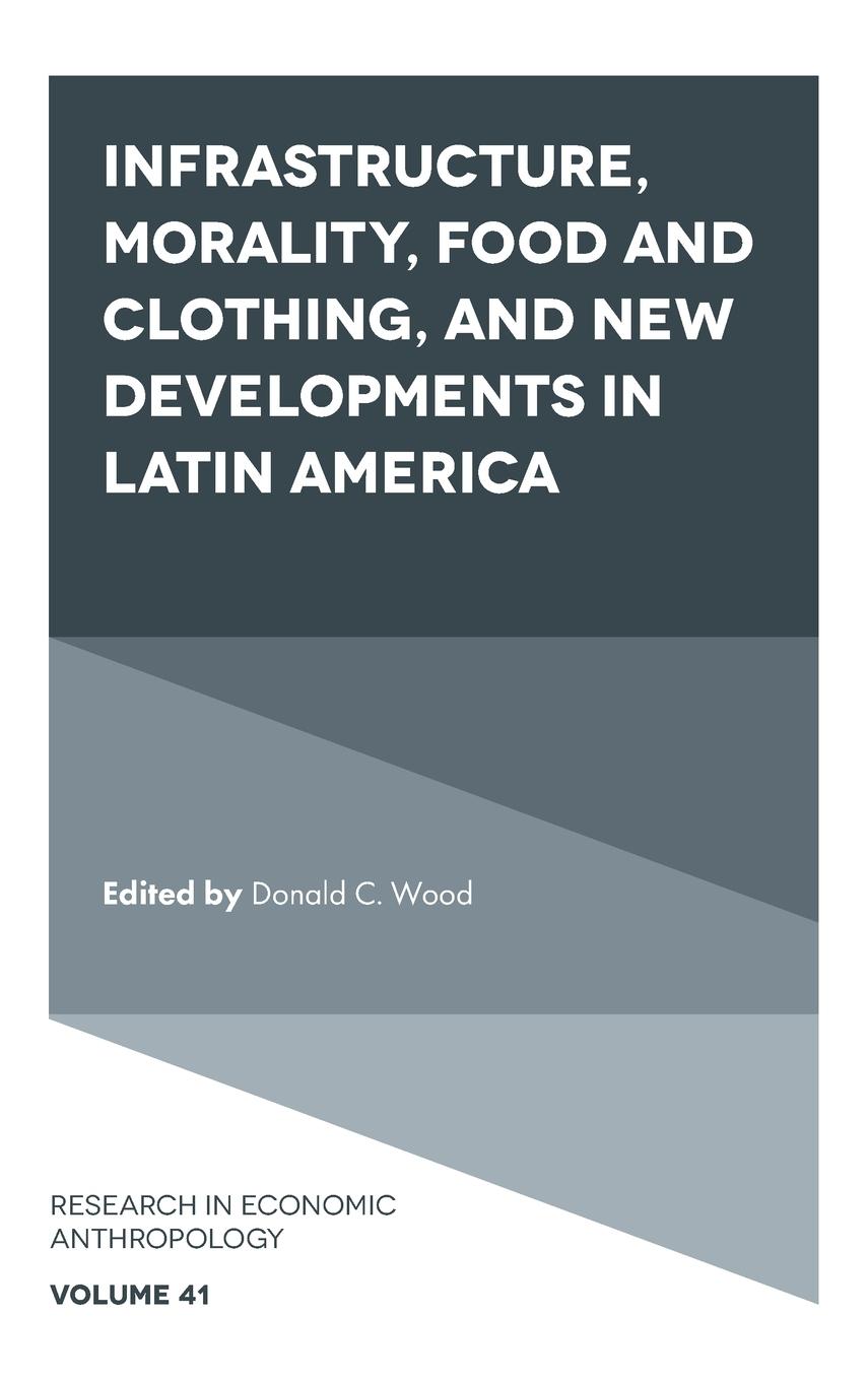 Vorderes Coverbild Infrastructure, Morality, Food and Clothing, and New Developments in Latin America