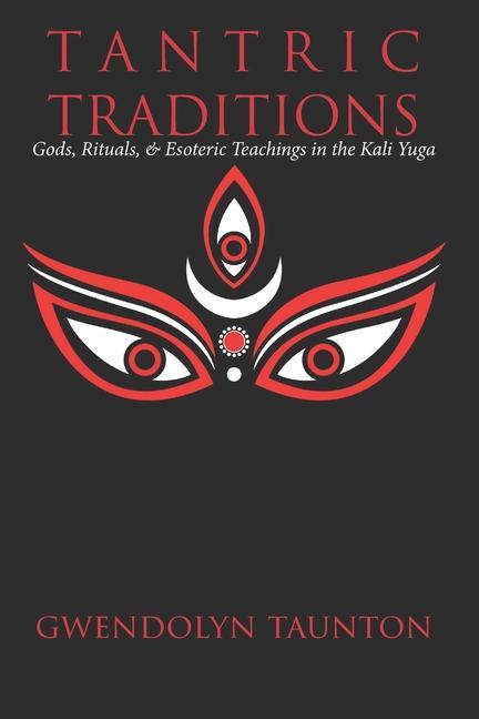 Vorderes Coverbild Tantric Traditions: Gods, Rituals, & Esoteric Teachings in the Kali Yuga