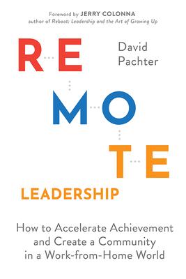 Vorderes Coverbild Remote Leadership: How to Accelerate Achievement and Create a Community in a Work-From-Home World