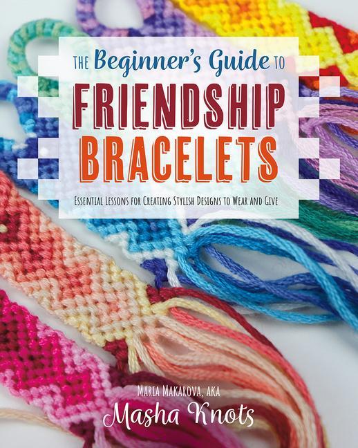 Vorderes Coverbild The Beginner's Guide to Friendship Bracelets