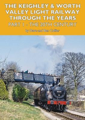 Vorderes Coverbild The Keighley and Worth Valley Light Railway Through the Years - Part 1