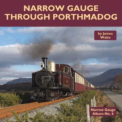 Vorderes Coverbild Narrow Gauge Through Porthmadog