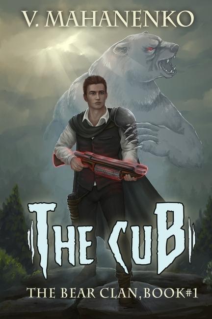 Vorderes Coverbild The Cub (The Bear Clan Book 1): A Progression Fantasy