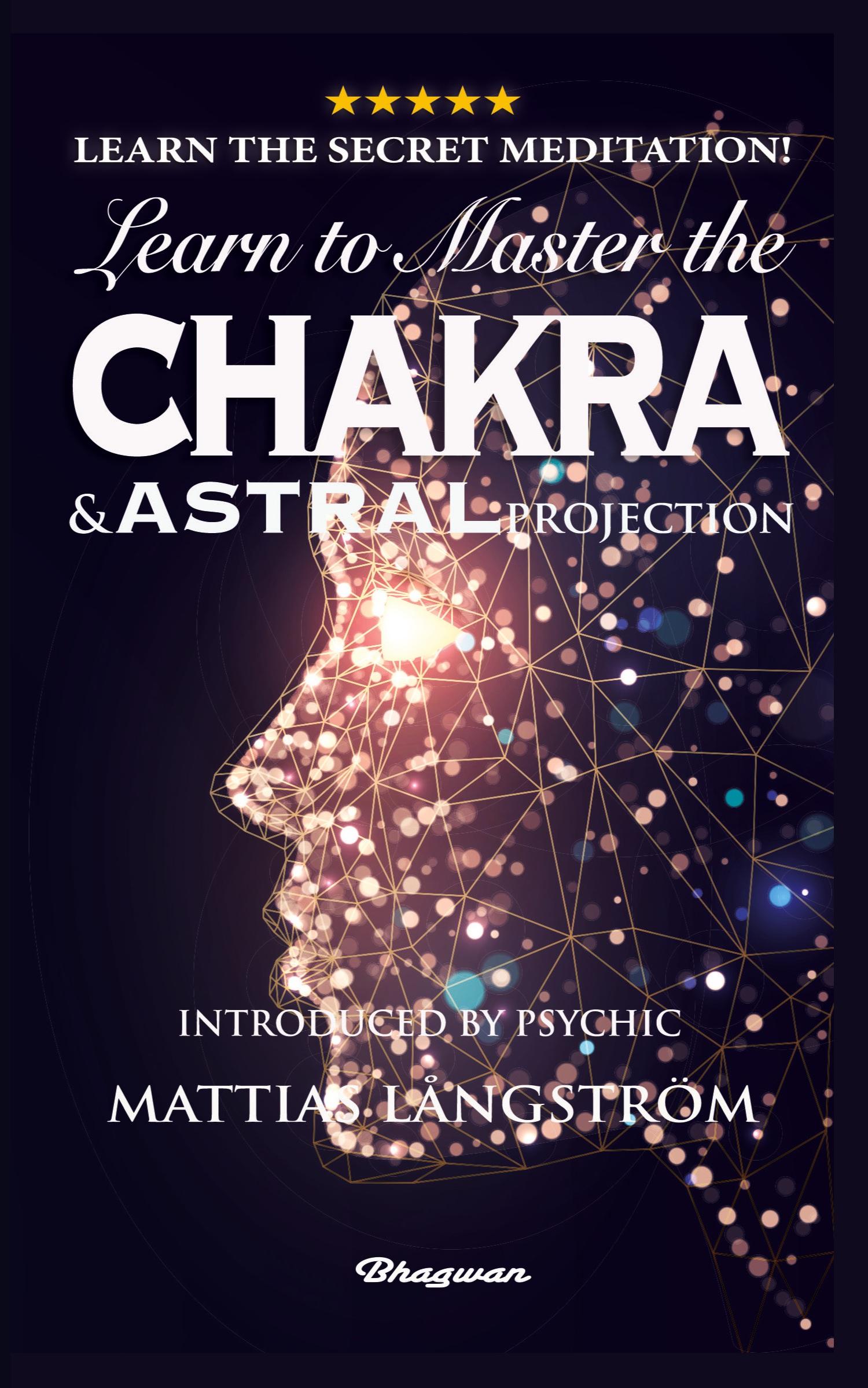 Vorderes Coverbild LEARN TO MASTER THE CHAKRAS AND ASTRAL PROJECTION!