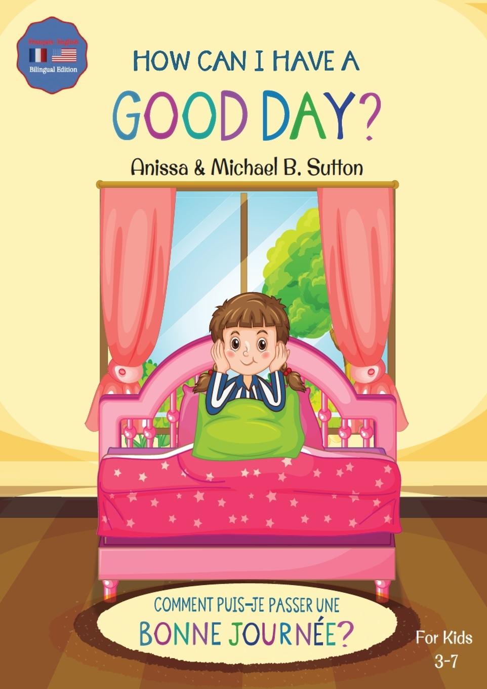 Vorderes Coverbild Editions L.A. - How Can I Have A Good Day? English French Bilingual Book for Kids