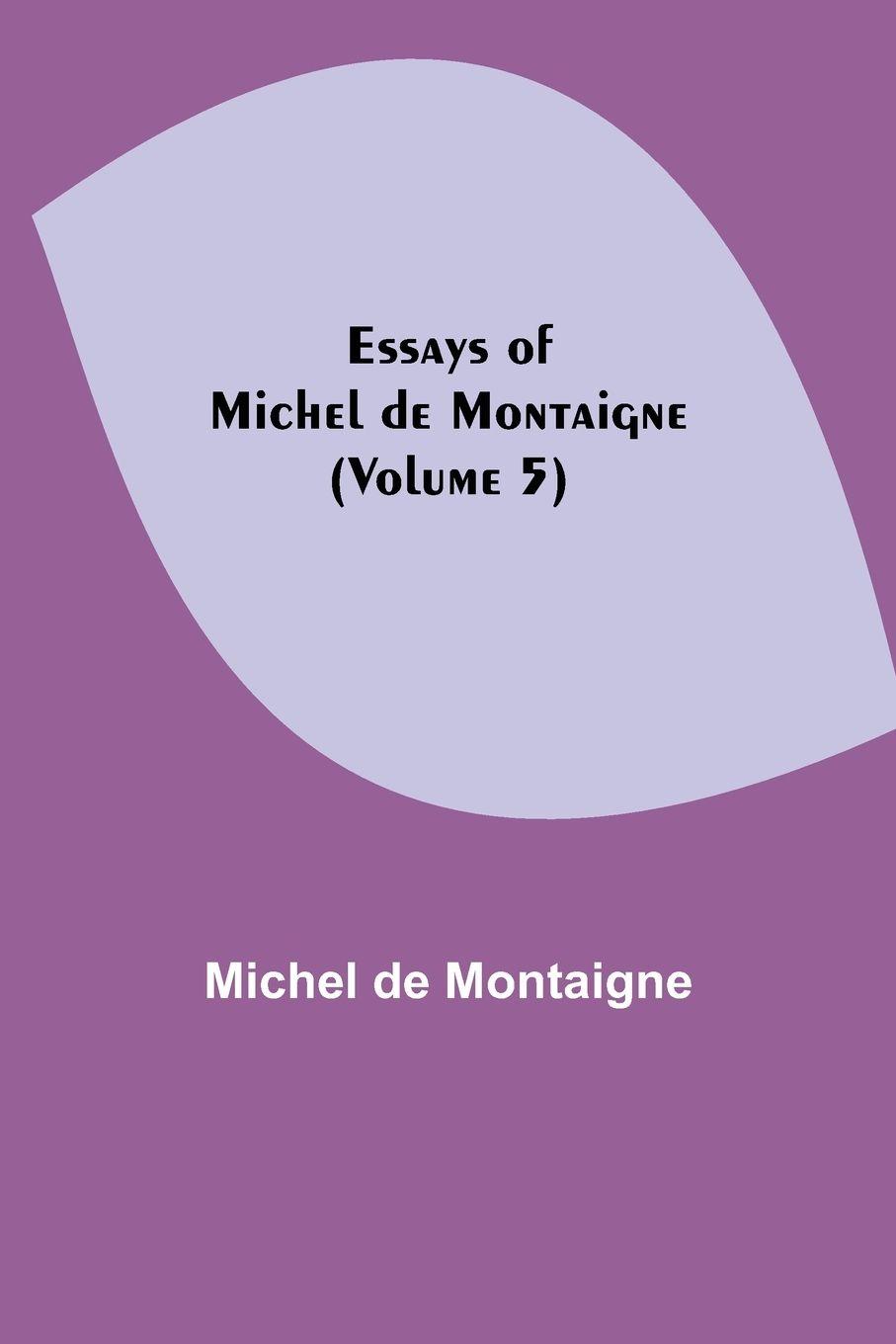 Vorderes Coverbild Essays of Michel de Montaigne (Volume 5)