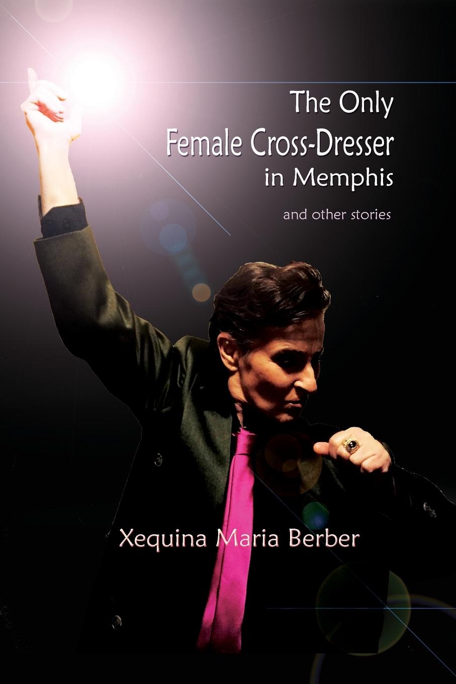 Vorderes Coverbild The Only Female Cross-Dresser in Memphis