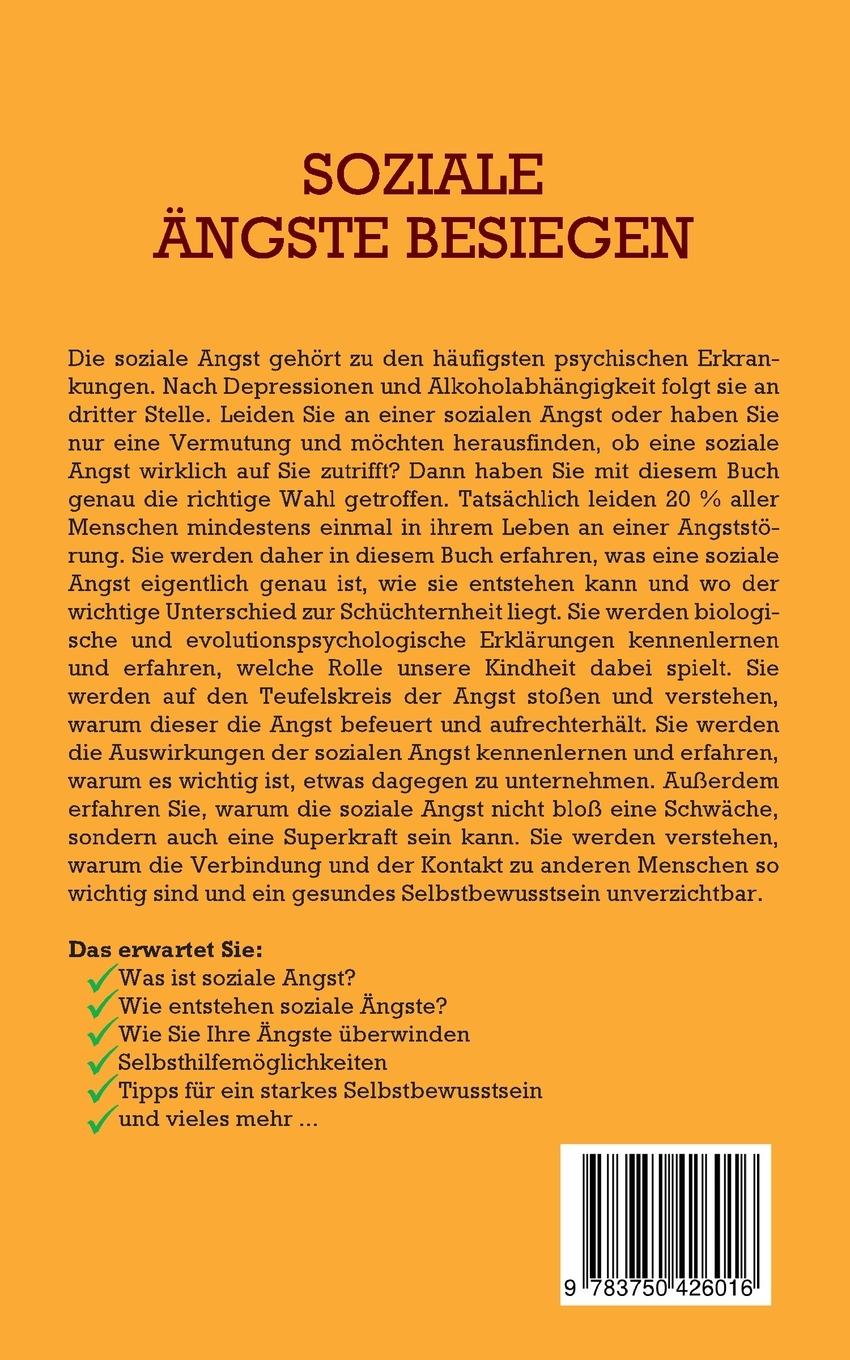 Rückseitencover Soziale Ängste besiegen - Das Selbsthilfebuch: Die Angst vor Menschen und Schüchternheit Schritt für Schritt ablegen, Ihr Selbstbewusstsein steigern und alle Phobien und Störungen endgültig heilen