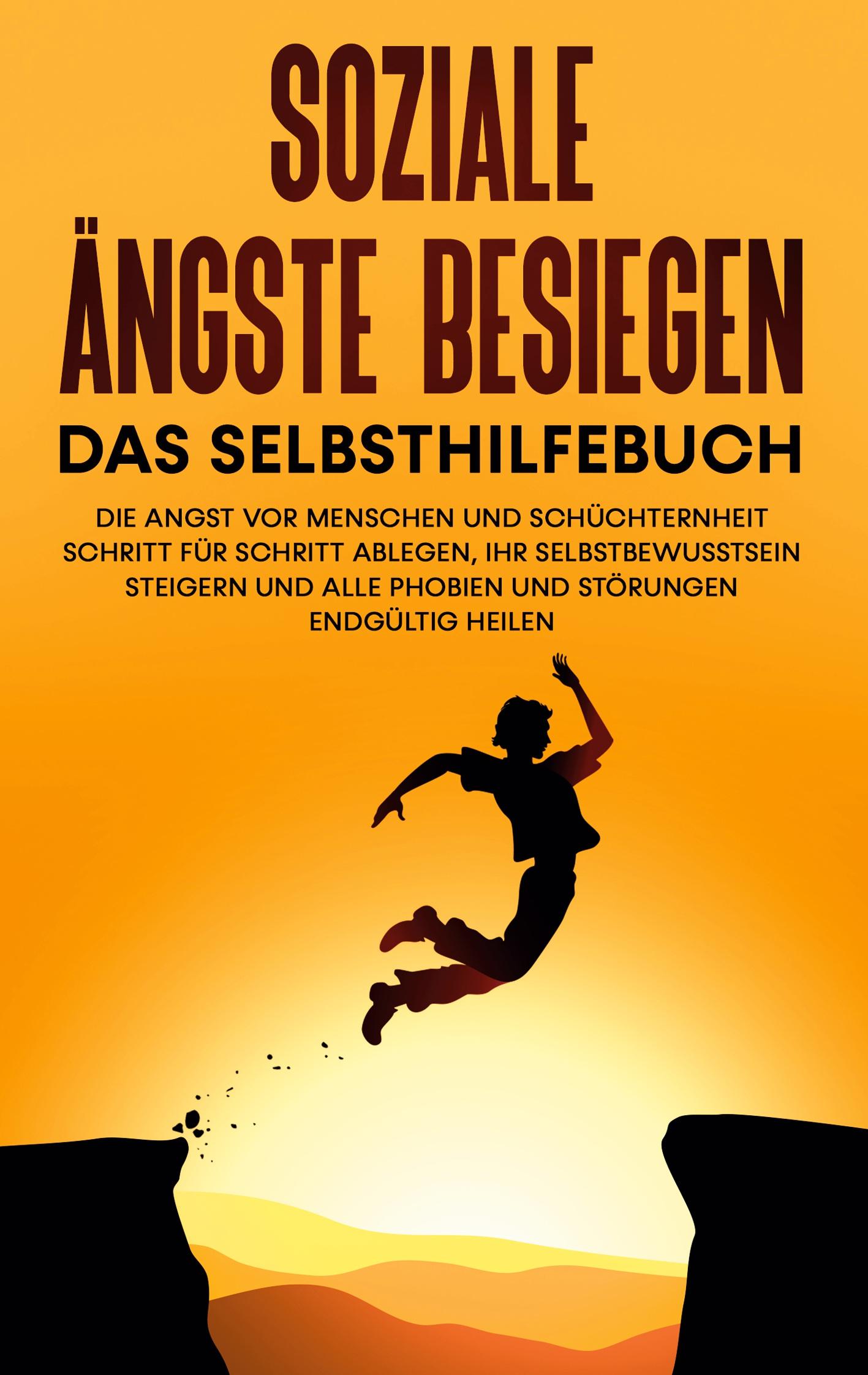 Vorderes Coverbild Soziale Ängste besiegen - Das Selbsthilfebuch: Die Angst vor Menschen und Schüchternheit Schritt für Schritt ablegen, Ihr Selbstbewusstsein steigern und alle Phobien und Störungen endgültig heilen