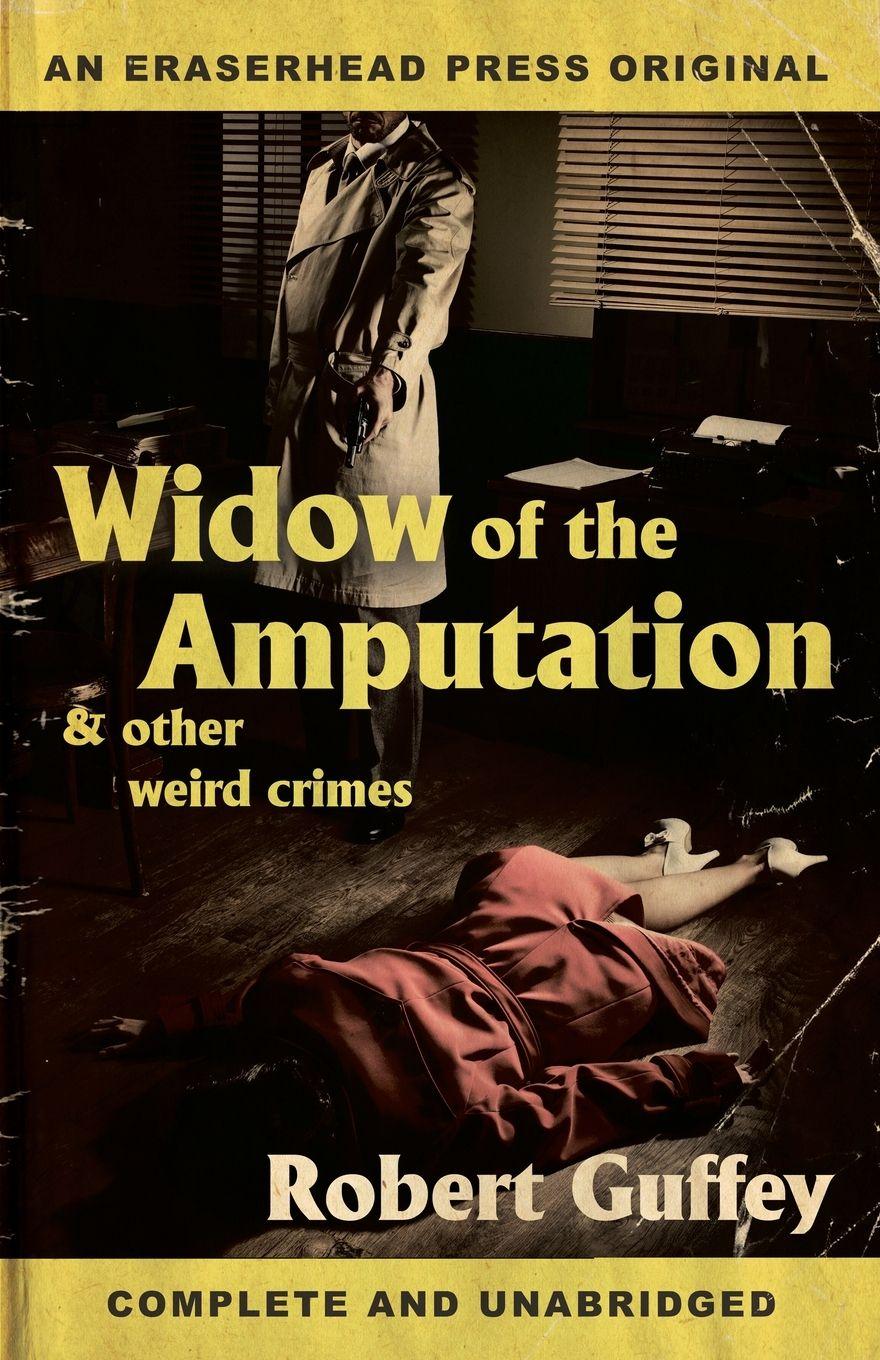 Vorderes Coverbild Widow of the Amputation & Other Weird Crimes