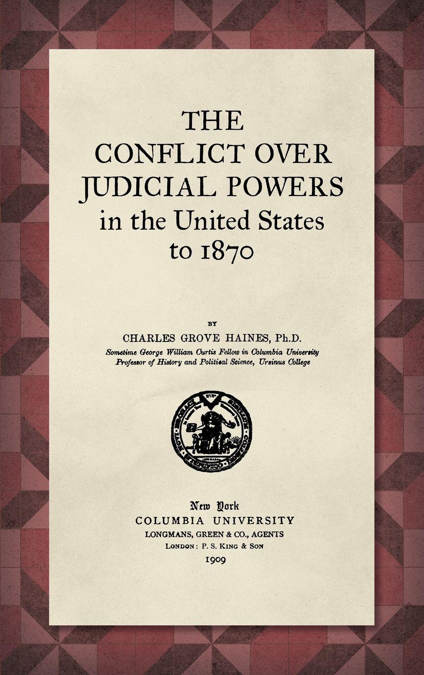 Vorderes Coverbild The Conflict Over Judicial Powers in the United States to 1870 [1909]