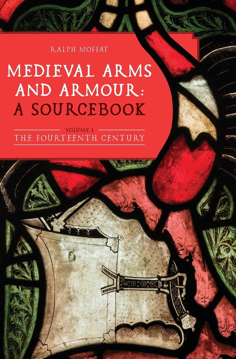 Vorderes Coverbild Medieval Arms and Armour: a Sourcebook. Volume I