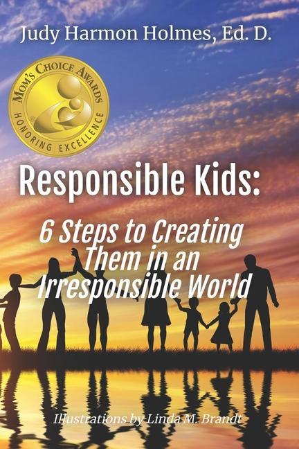 Vorderes Coverbild Responsible Kids: 6 Steps to Creating Them in an Irresponsible World