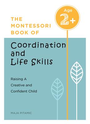 Vorderes Coverbild The Montessori Book of Coordination and Life Skills: Raising a Creative and Confident Child