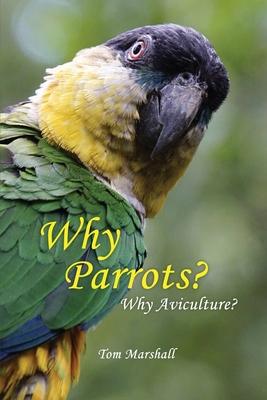 Vorderes Coverbild Why Parrots?: Why Aviculture?