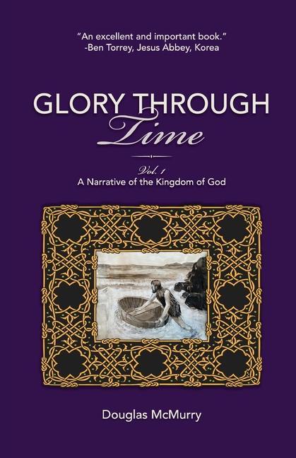 Vorderes Coverbild Glory Through Time, Vol. 1: A Narrative of the Kingdom of God