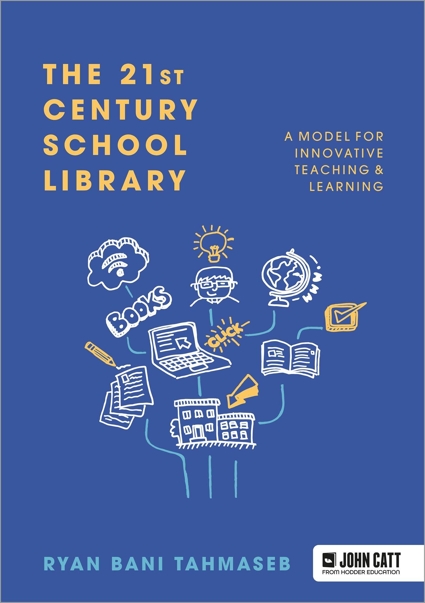 Vorderes Coverbild The 21st Century School Library: A Model for Innovative Teaching & Learning