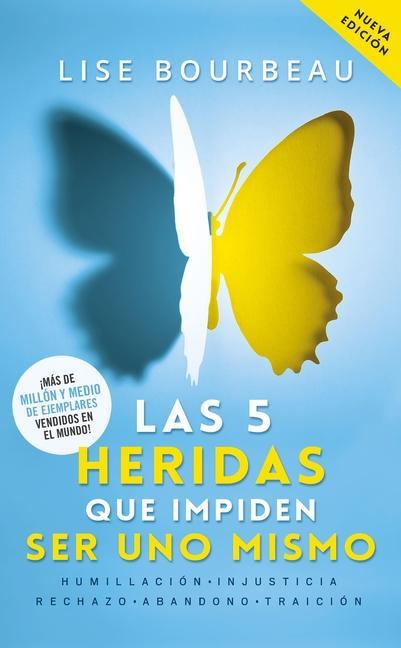 Vorderes Coverbild Las 5 Heridas Que Impiden Ser Uno Mismo / Heal Your Wounds & Find Your True Self: Finally, a Book That Explains Why It's So Hard Being Yourself!