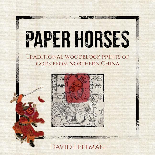 Vorderes Coverbild Paper Horses: Traditional Woodblock Prints of Gods from Northern China