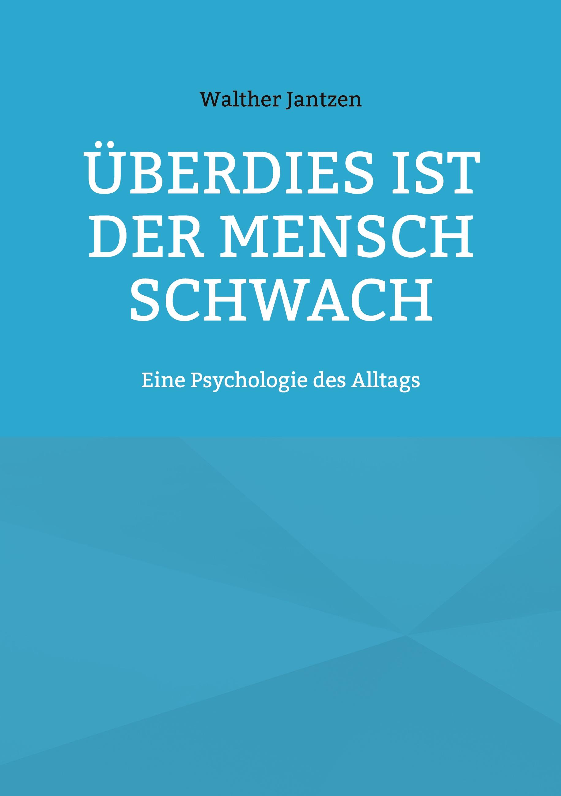Vorderes Coverbild Überdies ist der Mensch schwach. Eine Psychologie des Alltags