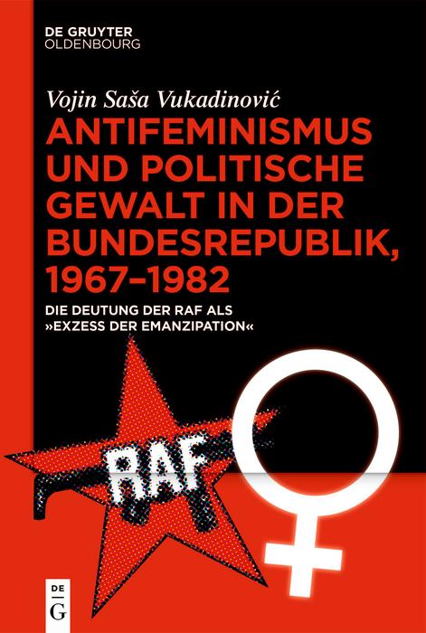 Vorderes Coverbild Antifeminismus und politische Gewalt in der Bundesrepublik, 1967-1982