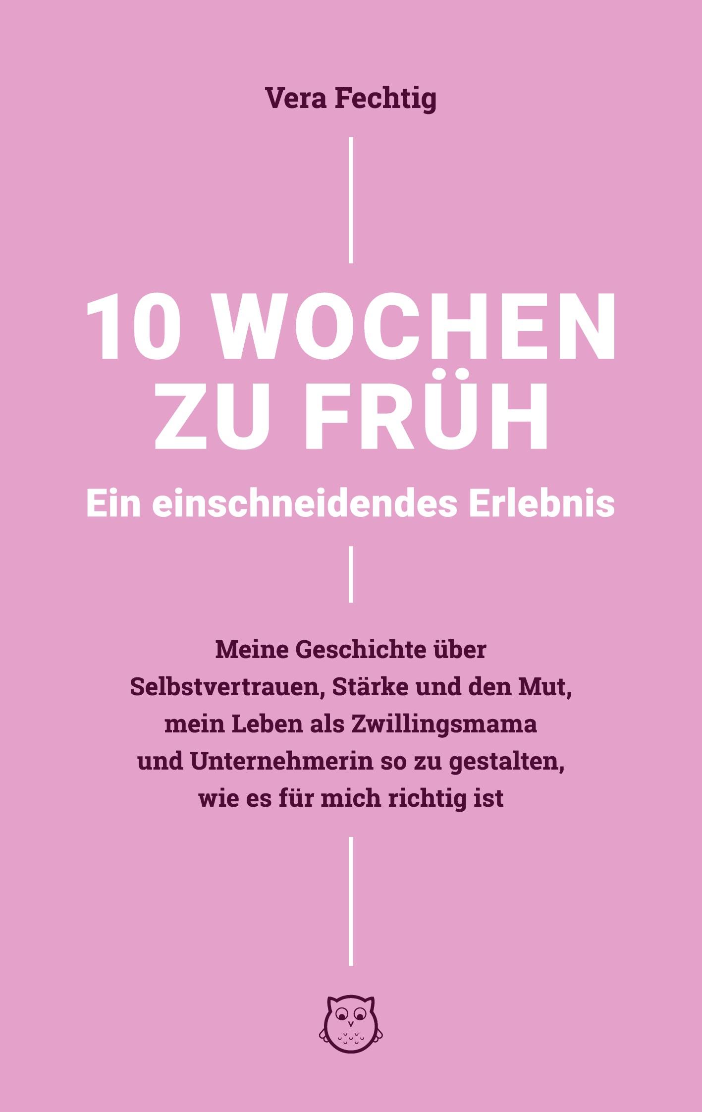 Vorderes Coverbild 10 Wochen zu früh - Ein einschneidendes Erlebnis