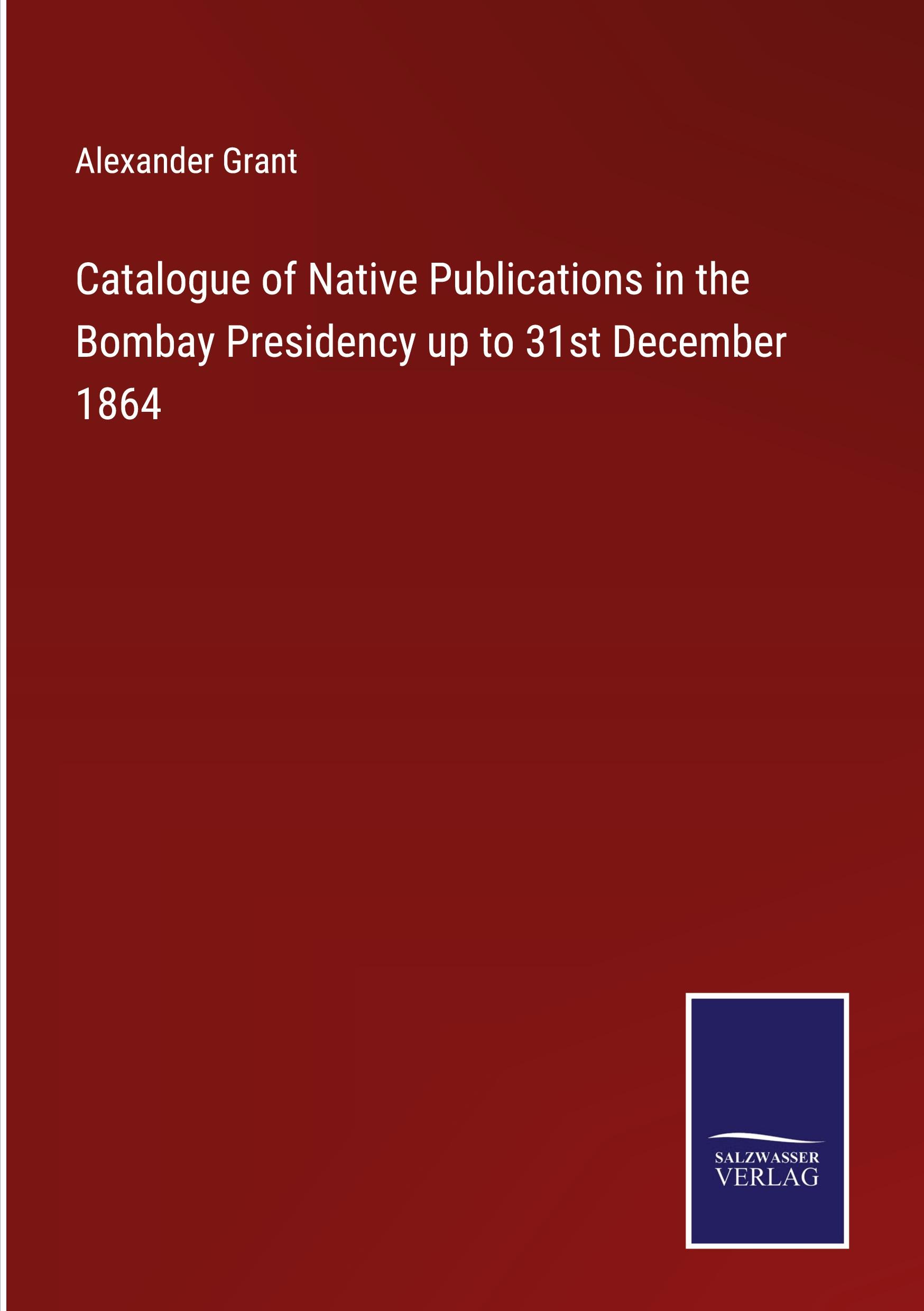 Vorderes Coverbild Catalogue of Native Publications in the Bombay Presidency up to 31st December 1864