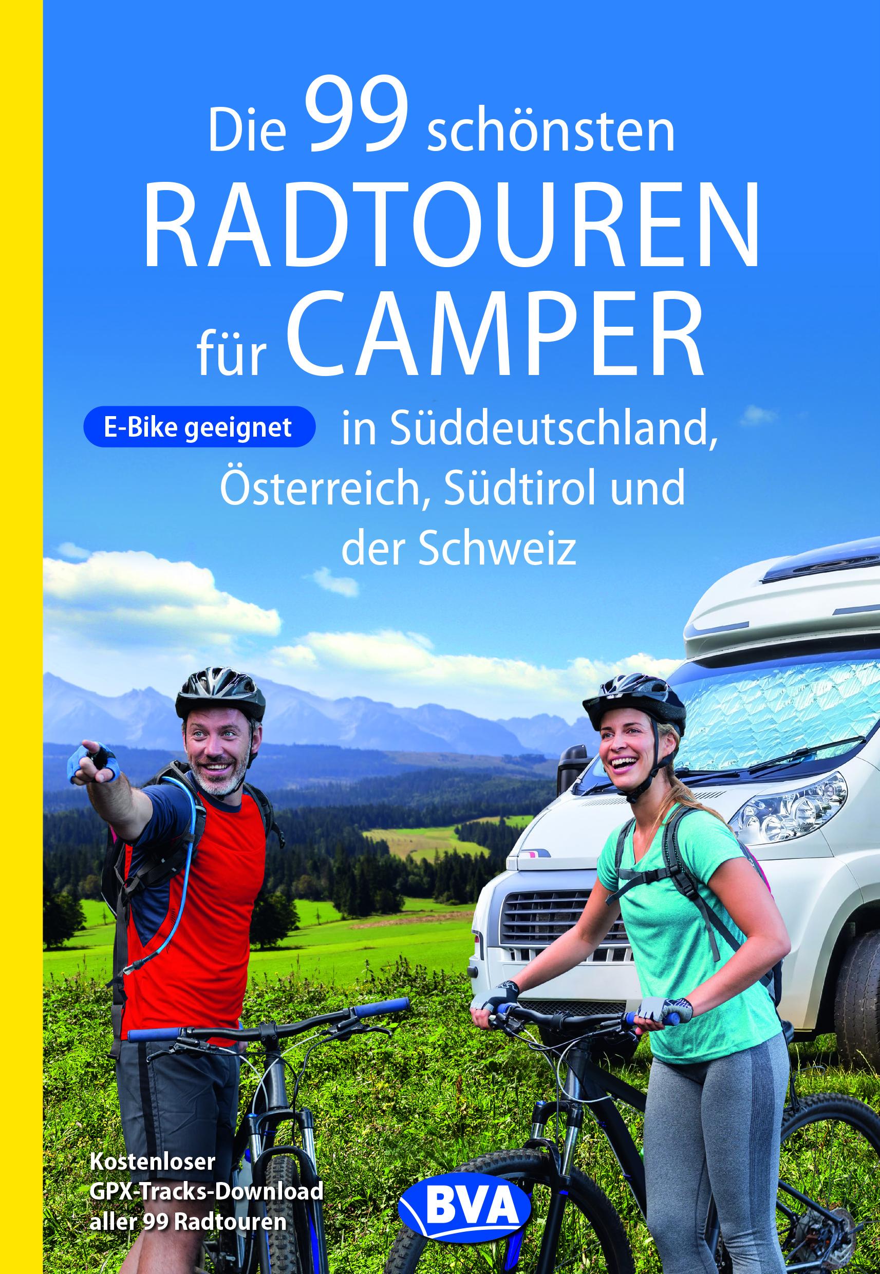 Vorderes Coverbild Die 99 schönsten Radtouren für Camper in Süddeutschland, Österreich, Südtirol und der Schweiz
