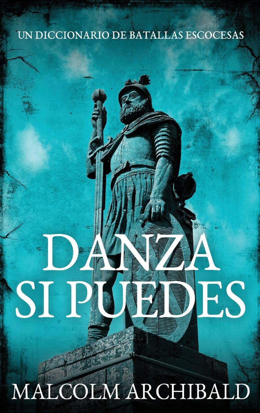 Vorderes Coverbild Danza Si Puedes - Un Diccionario De Batallas Escocesas