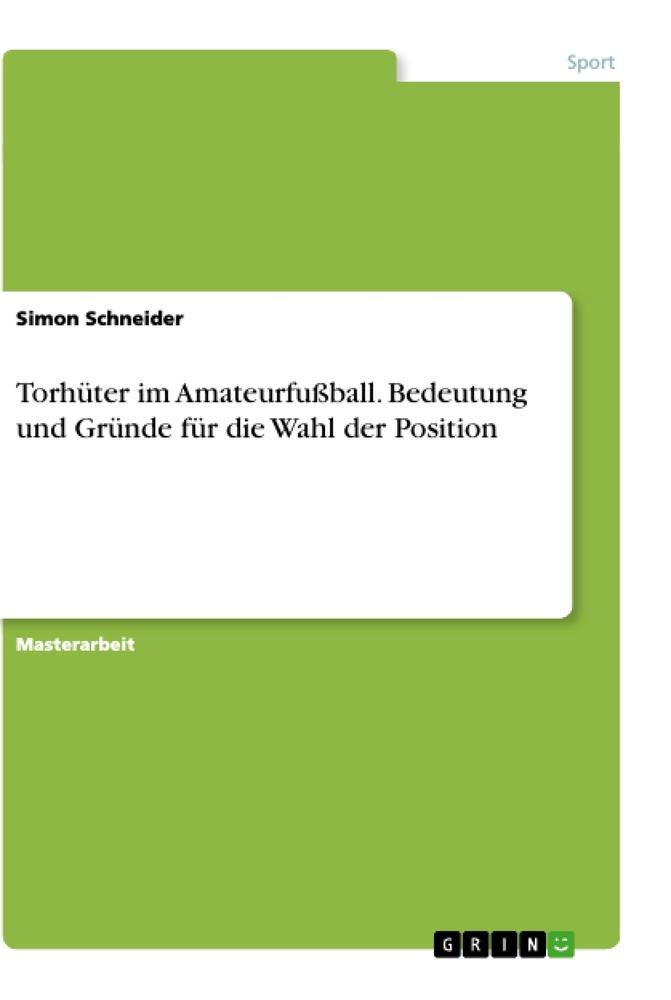 Vorderes Coverbild Torhüter im Amateurfußball. Bedeutung  und Gründe für die Wahl der Position