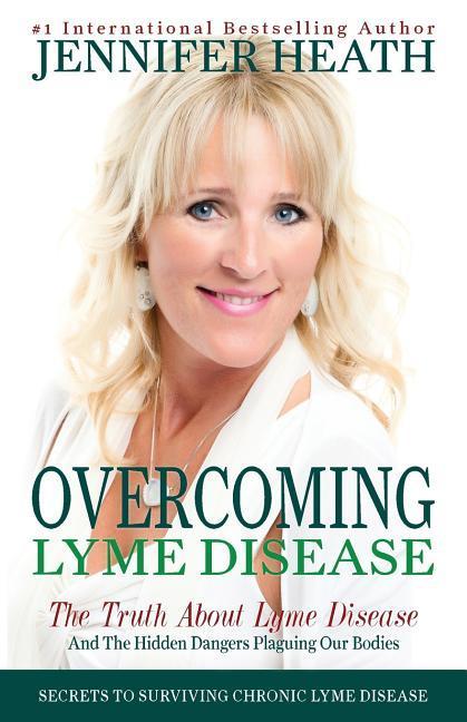 Vorderes Coverbild Overcoming Lyme Disease: The Truth About Lyme Disease and The Hidden Dangers Plaguing Our Bodies