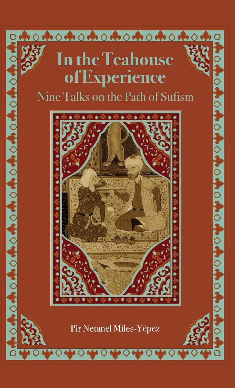 Vorderes Coverbild In the Teahouse of Experience: Nine Talks on the Path of Sufism