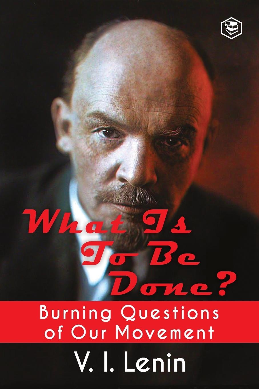Vorderes Coverbild What Is to Be Done? (Burning Questions of Our Movement)