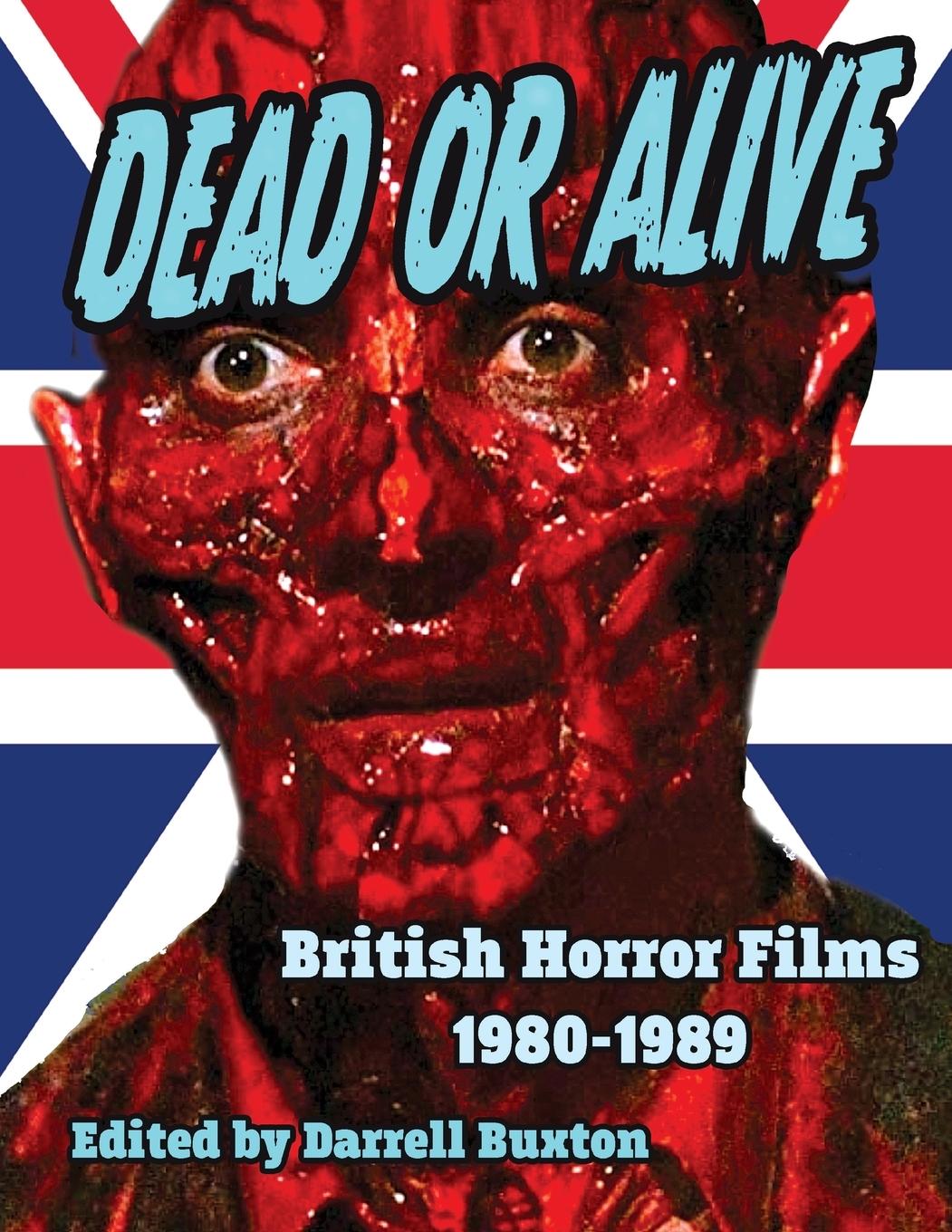 Vorderes Coverbild Dead or Alive  British Horror Films 1980-1989