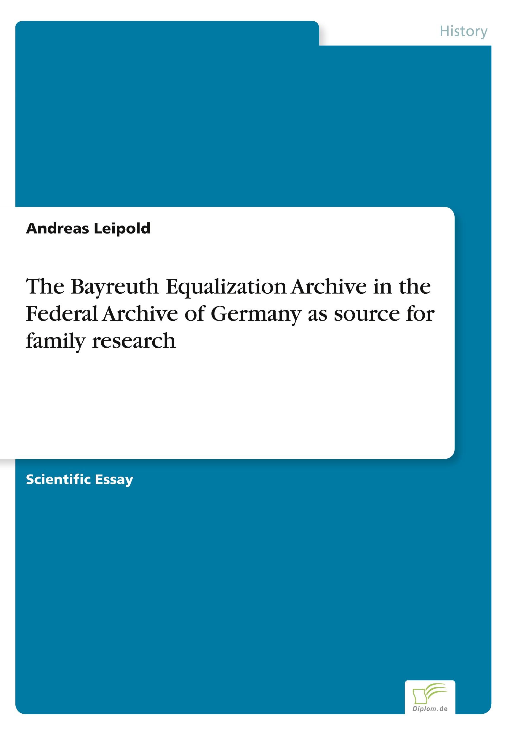 Vorderes Coverbild The Bayreuth Equalization Archive in the Federal Archive of Germany as source for family research