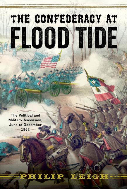 Vorderes Coverbild The Confederacy at Flood Tide: The Political and Military Ascension, June to December 1862