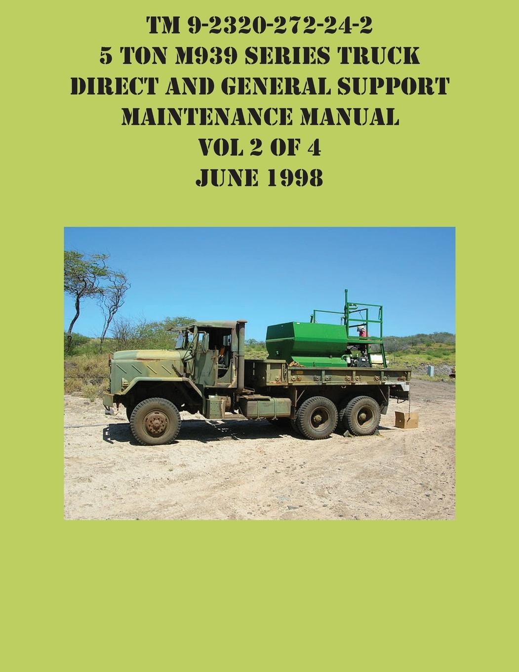 Vorderes Coverbild TM 9-2320-272-24-2 5 Ton M939 Series Truck Direct and General Support  Maintenance Manual Vol 2 of 4 June 1998