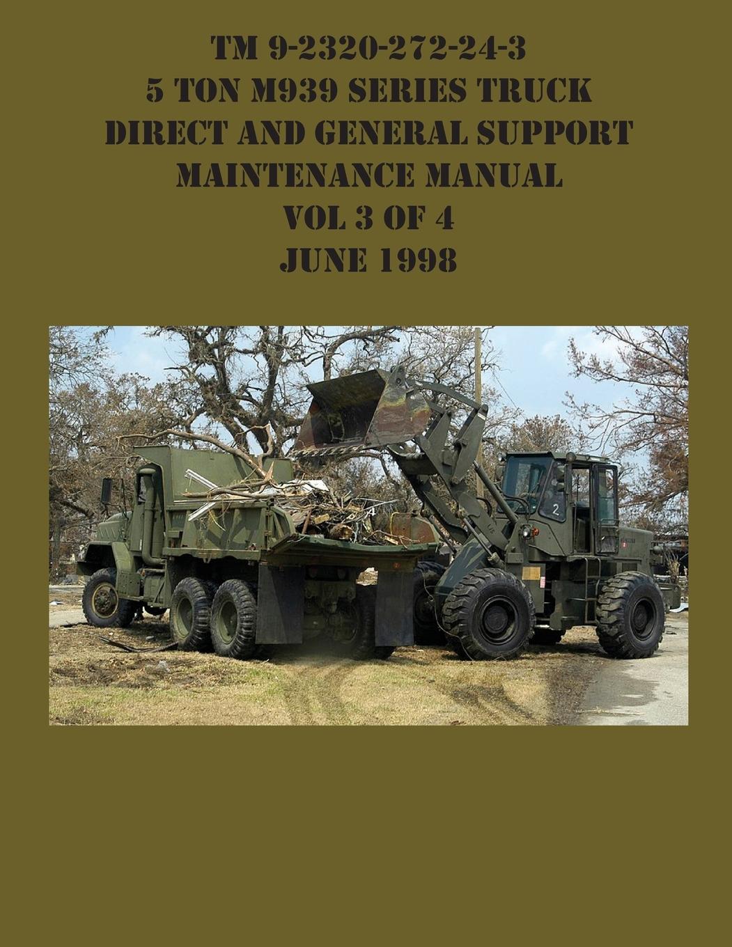 Vorderes Coverbild TM 9-2320-272-24-3 5 Ton M939 Series Truck Direct and General Support  Maintenance Manual Vol 3 of 4 June 1998