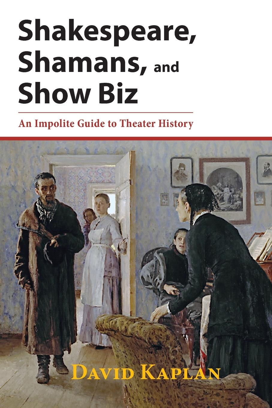 Vorderes Coverbild Shakespeare, Shamans, and Show Biz: An Impolite Guide to Theater History