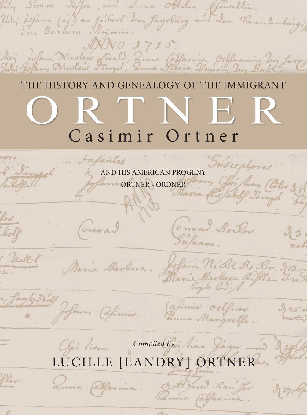 Vorderes Coverbild The History and Genealogy of the Immigrant Casimir Ortner
