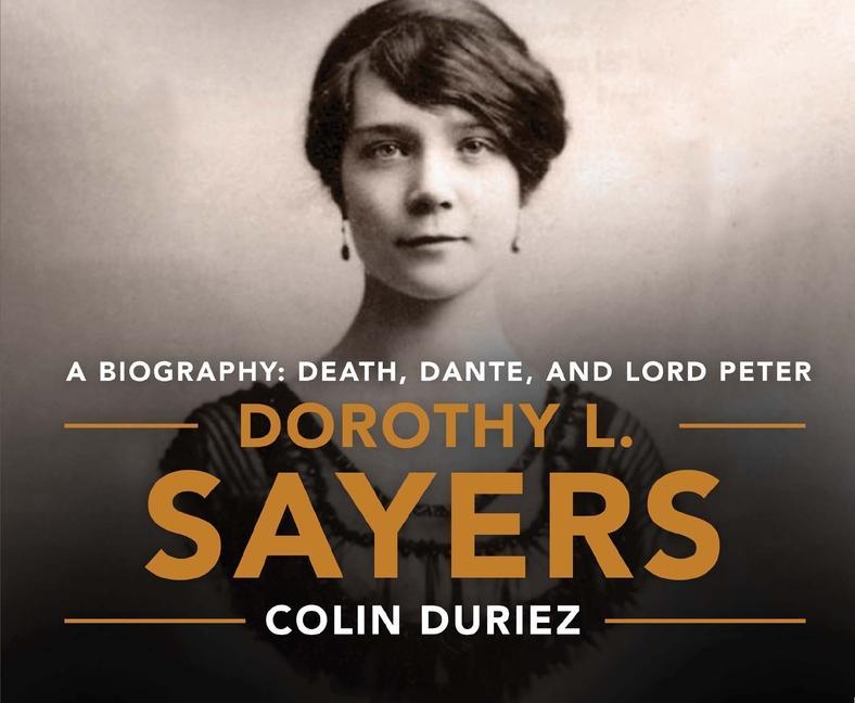 Vorderes Coverbild Dorothy L. Sayers: A Biography: Death, Dante and Lord Peter Wimsey