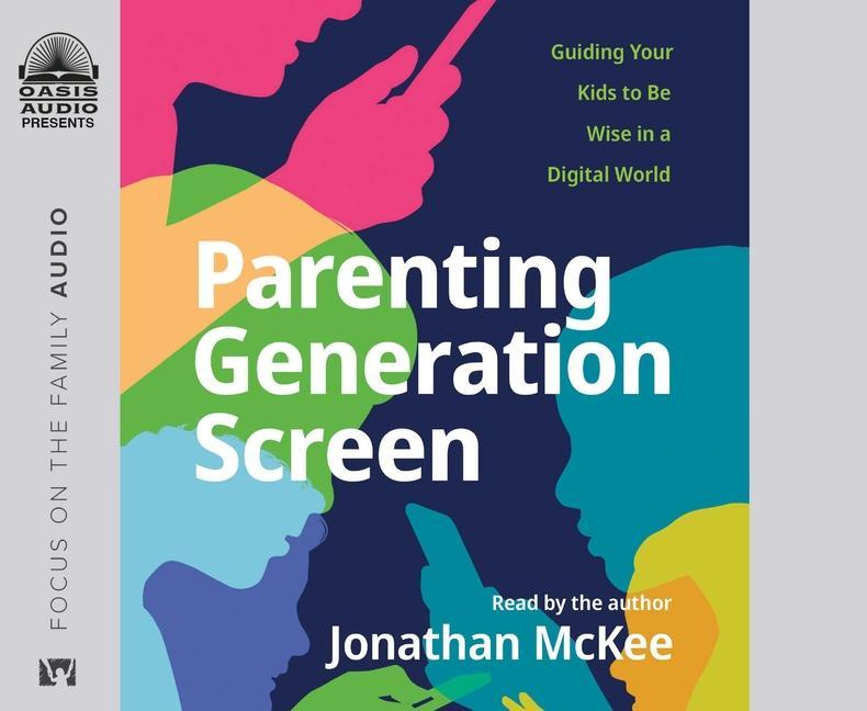 Vorderes Coverbild Parenting Generation Screen: Guiding Your Kids to Be Wise in a Digital World