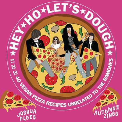 Vorderes Coverbild Hey Ho Let's Dough!: 1! 2! 3! 40 Vegan Pizza Recipes Unrelated to the Ramones