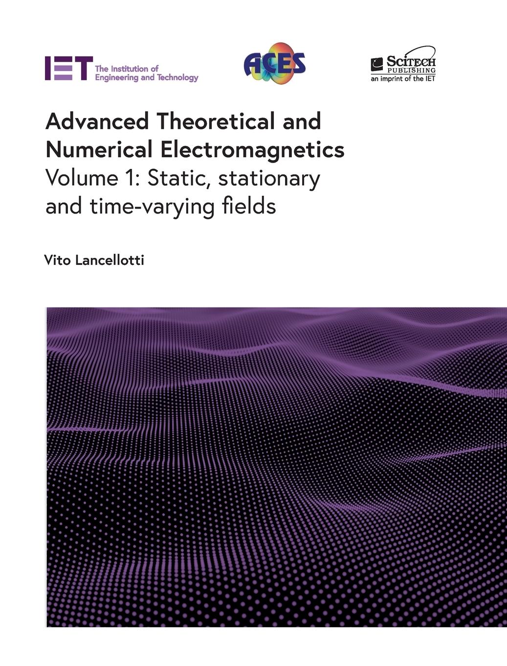 Vorderes Coverbild Advanced Theoretical and Numerical Electromagnetics: Static, Stationary and Time-Varying Fields