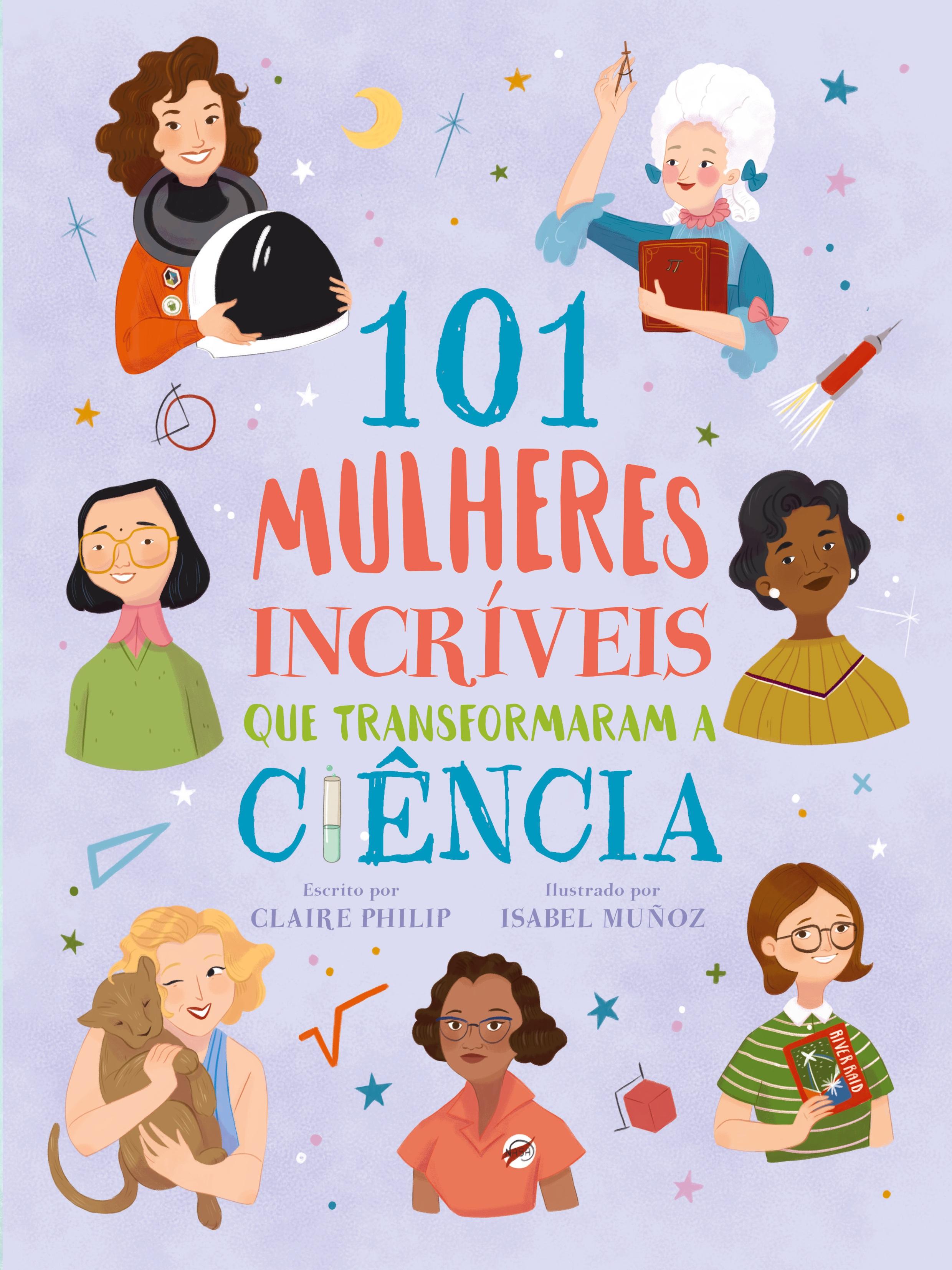 Vorderes Coverbild 101 MULHERES INCRÍVEIS QUE TRANSFORMARAM A CIÊNCIA