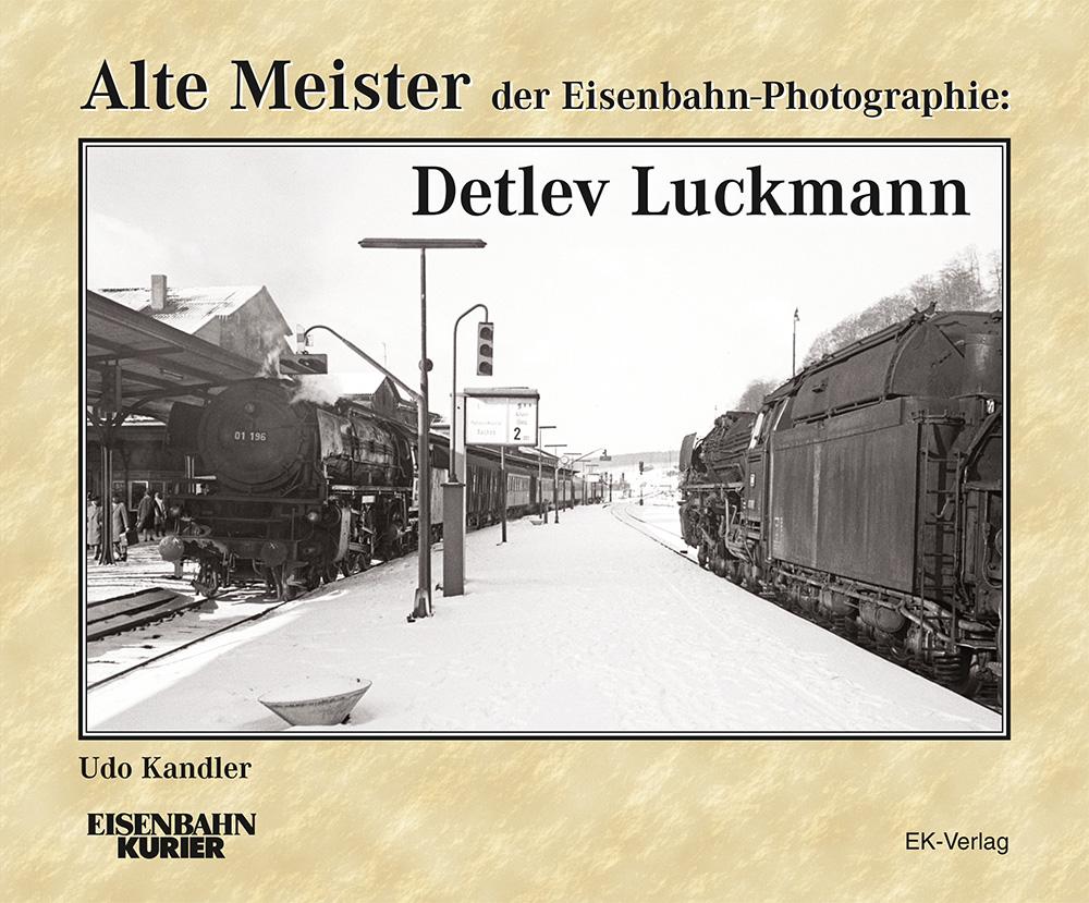 Vorderes Coverbild Alte Meister der Eisenbahn-Photographie: Detlev Luckmann