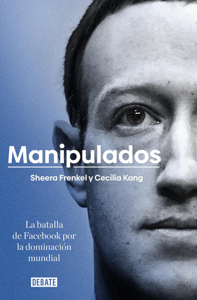 Vorderes Coverbild Manipulados : la batalla de Facebook por la dominación mundial