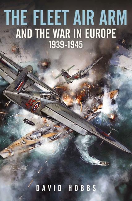 Vorderes Coverbild The Fleet Air Arm and War in Europe