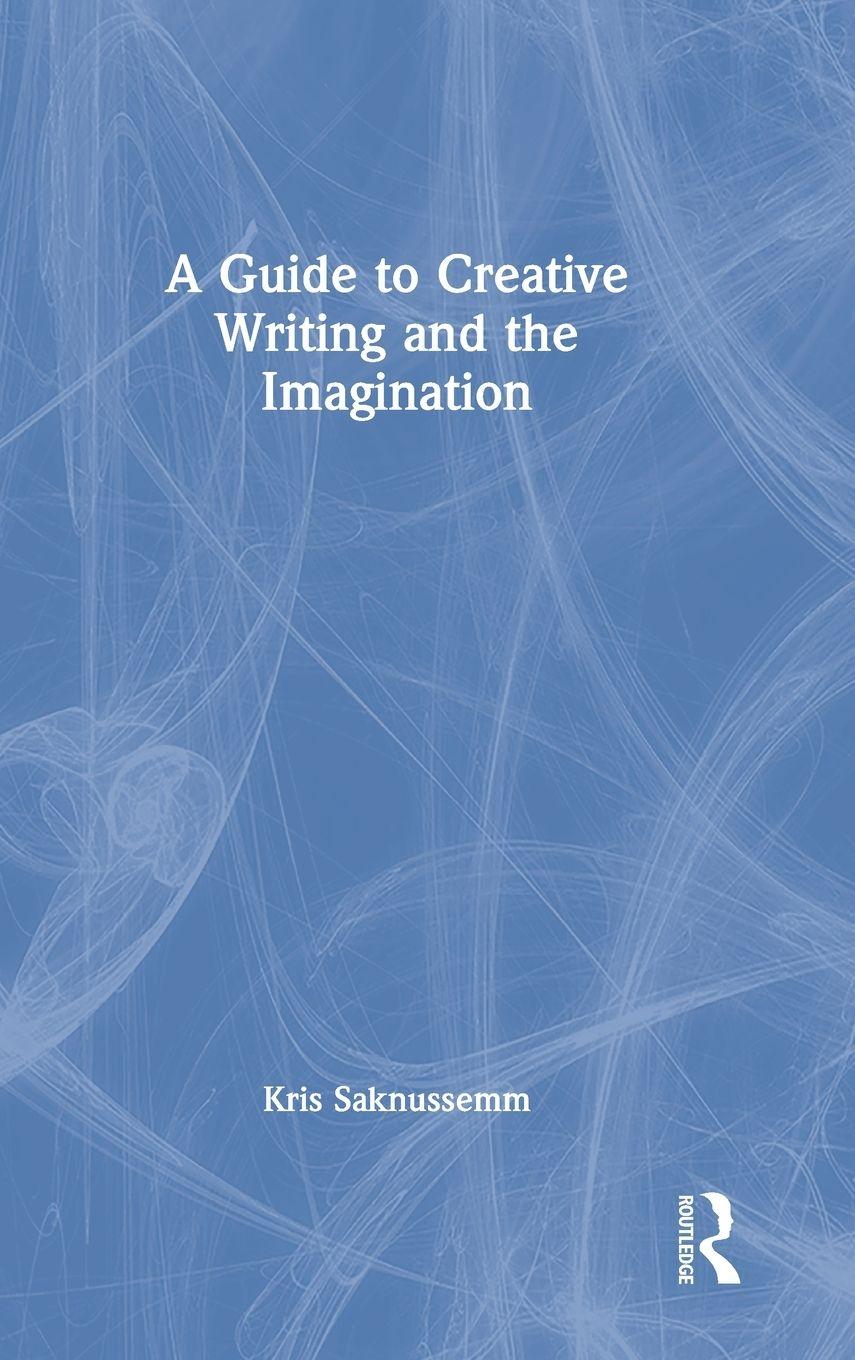 Vorderes Coverbild A Guide to Creative Writing and the Imagination