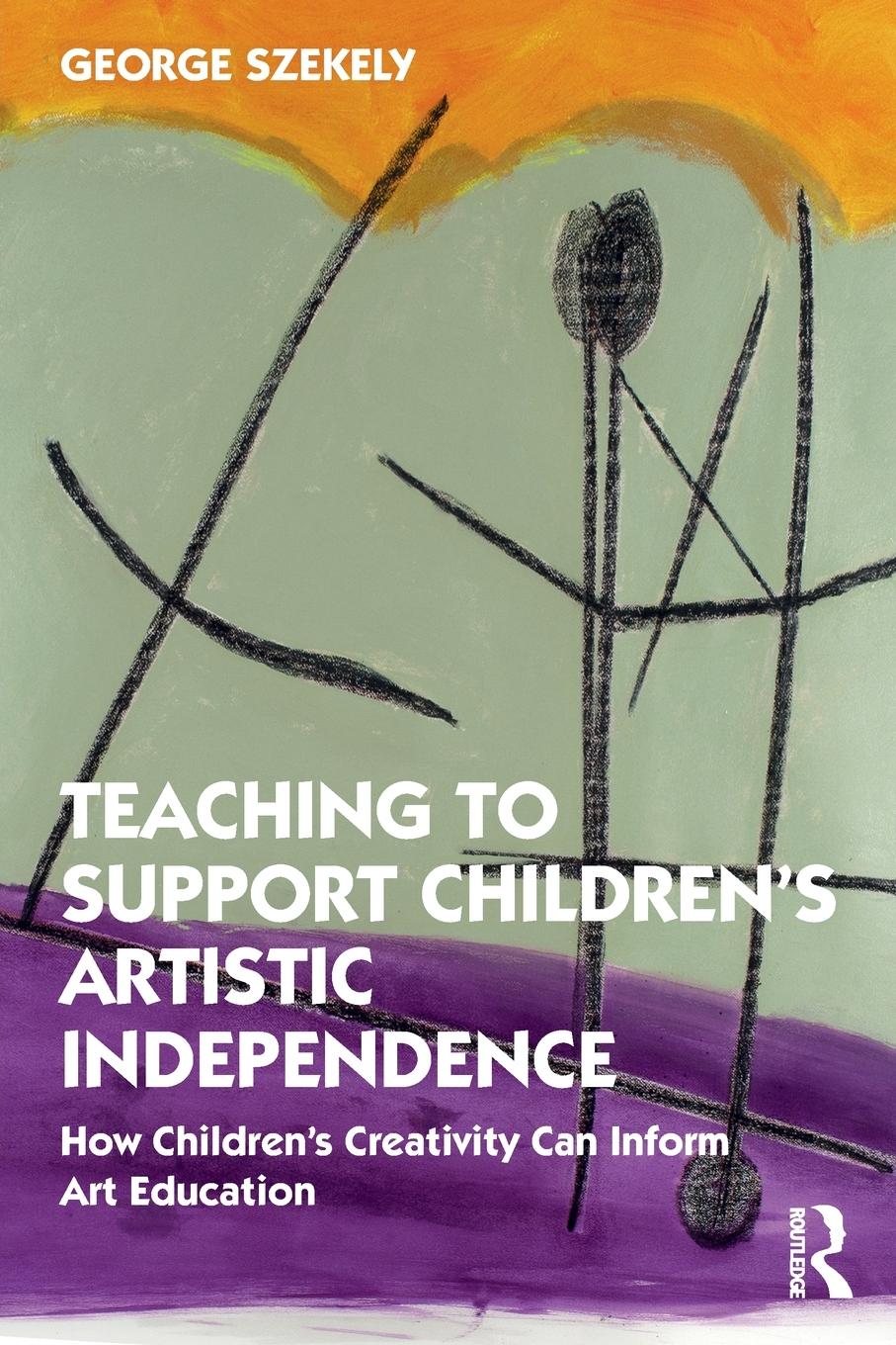Vorderes Coverbild Teaching to Support Children's Artistic Independence